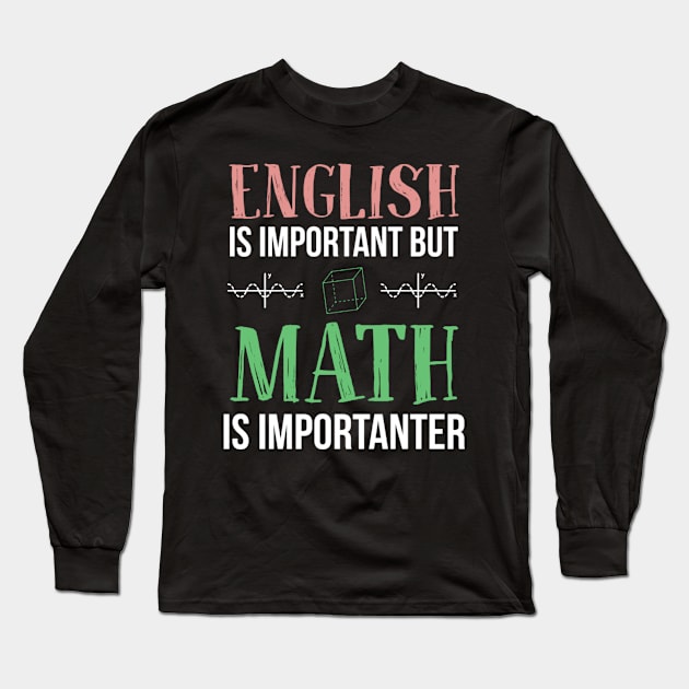 English is important but Math is importanter funny gift Long Sleeve T-Shirt by WinDorra